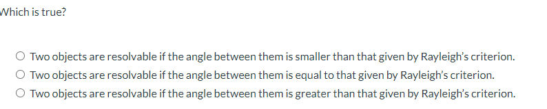 Which Is True If The Angle Between Them Is Smaller Than That Given By Rayleigh S Criterion Two Objects Are Resolvable 1