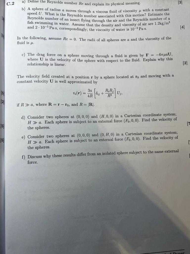 A Define The Reynolds Number Re And Explain Its Physical Meaning C 2 2 B A Sphere Of Radius A Moves Through A Visco 1