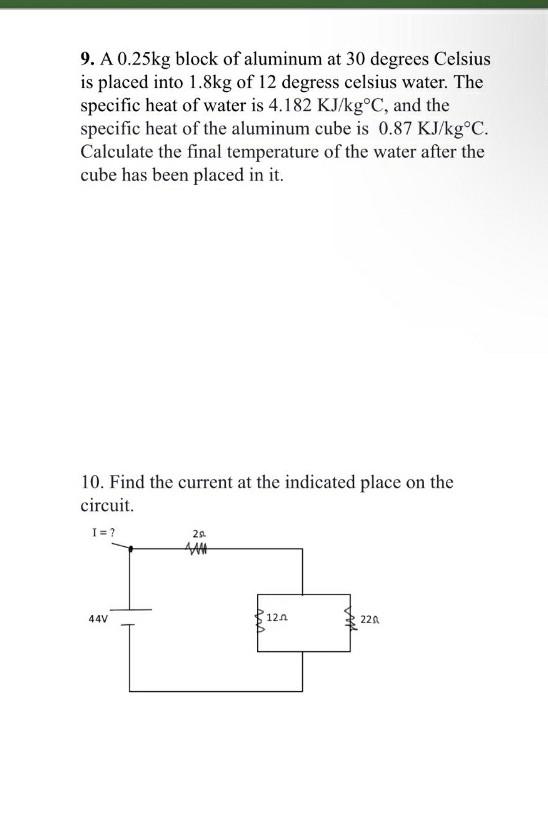 9 A 0 25kg Block Of Aluminum At 30 Degrees Celsius Is Placed Into 1 8kg Of 12 Degress Celsius Water The Specific Heat 1