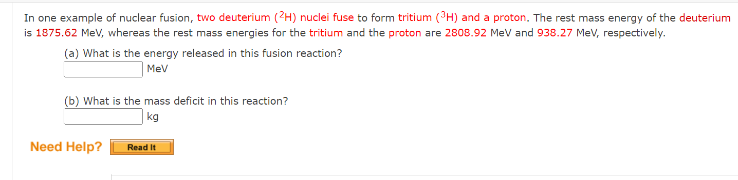 In One Example Of Nuclear Fusion Two Deuterium 2h Nuclei Fuse To Form Tritium H And A Proton The Rest Mass Energy 1