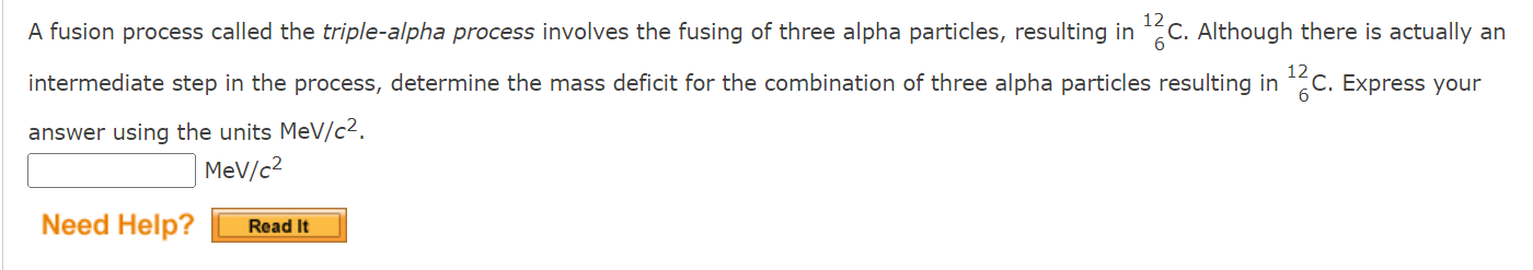12 A Fusion Process Called The Triple Alpha Process Involves The Fusing Of Three Alpha Particles Resulting In 2c Alth 1