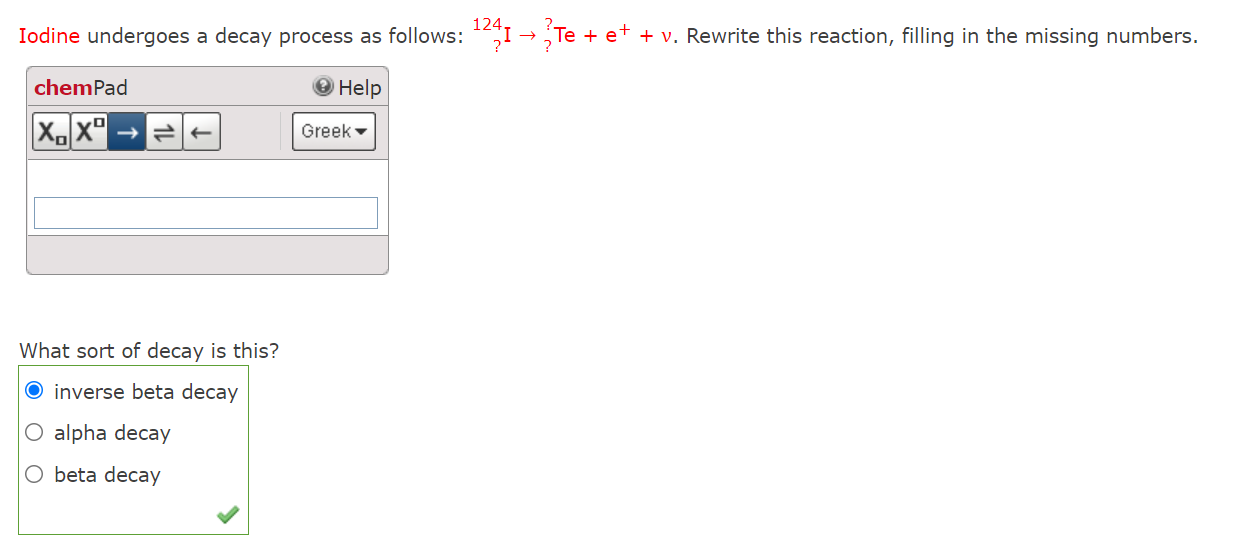 Iodine Undergoes A Decay Process As Follows 241 Te E V Rewrite This Reaction Filling In The Missing Numbers 1