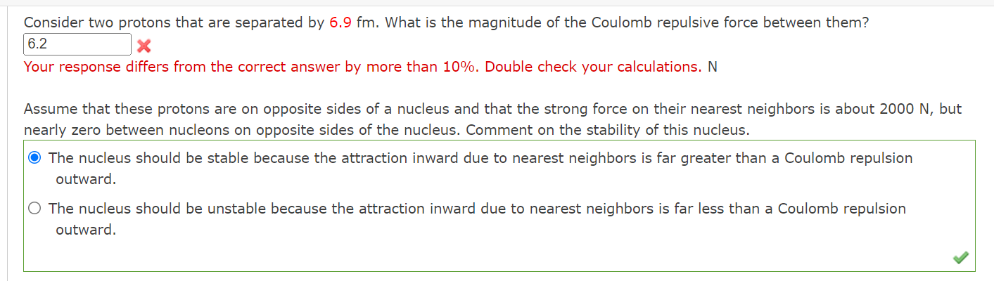 Consider Two Protons That Are Separated By 6 9 Fm What Is The Magnitude Of The Coulomb Repulsive Force Between Them 6 1