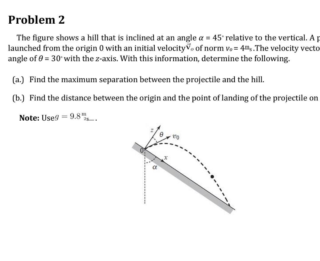Problem 2 The Figure Shows A Hill That Is Inclined At An Angle A 45 Relative To The Vertical A P Launched From The O 1