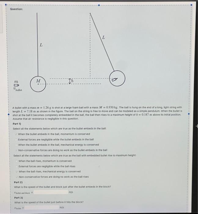 Question L L M Th A Bullet With A Mass M 1 26 G Is Shot At A Large Foam Ball With A Mass M 0 930 Kg The Ball Is Hung 1