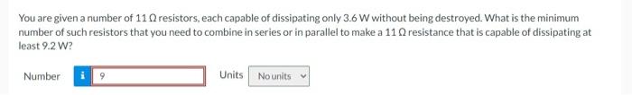 You Are Given A Number Of 110 Resistors Each Capable Of Dissipating Only 3 6 W Without Being Destroyed What Is The Min 1