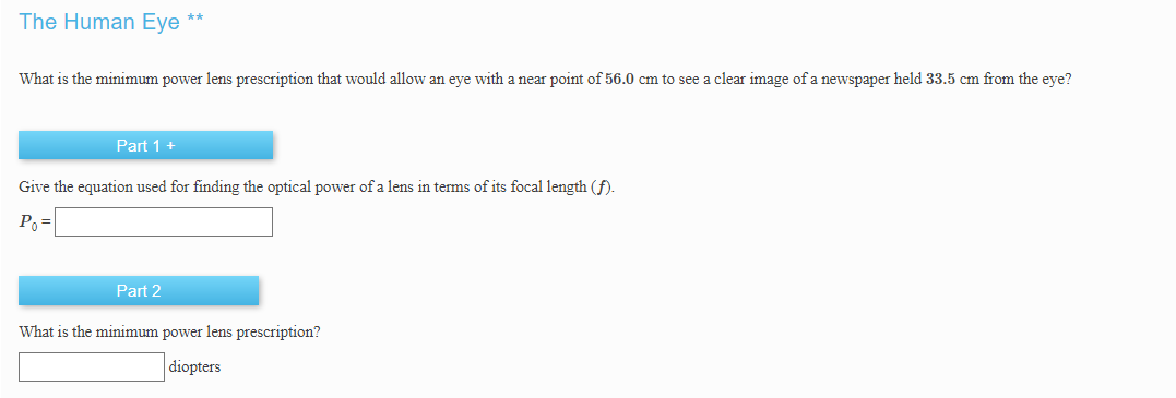 The Human Eye What Is The Minimum Power Lens Prescription That Would Allow An Eye With A Near Point Of 56 0 Cm To See 1