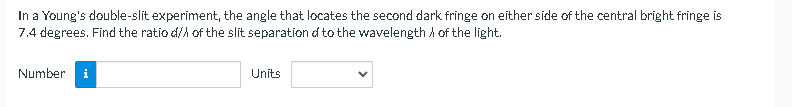 In A Young S Double Slit Experiment The Angle That Locates The Second Dark Fringe On Either Side Of The Central Bright 1