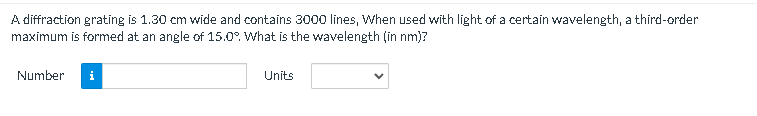 A Diffraction Grating Is 1 30 Cm Wide And Contains 3000 Lines When Used With Light Of A Certain Wavelength A Third Ord 1