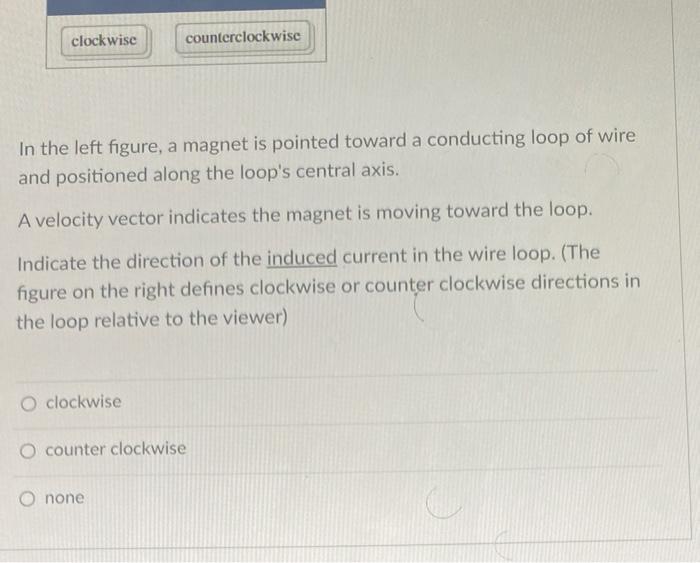 O S N 00 Answer Bank Clockwise Counterclockwise Clockwise Counterclockwise In The Left Figure A Magnet Is Pointed Towa 2