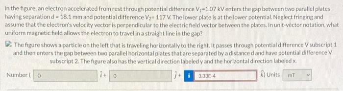 In The Figure An Electron Accelerated From Rest Through Potential Difference V 1 07 Kv Enters The Gap Between Two Para 1