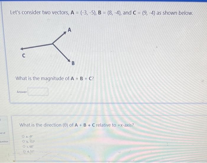 Question Let S Consider Two Vectors A 3 5 B 8 4 And C 9 4 As Shown Below A C B What Is The Magni 2