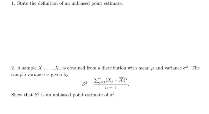1 State The Definition Of An Unbiased Point Estimate 2 A Sample X1 Xn Is Obtained From A Distribution With Mean 1
