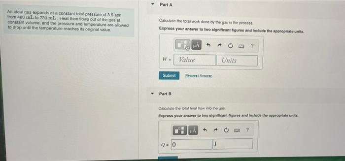 An Ideal Gas Expands At A Constant Total Pressure Of 3 5 Atm From 480 Ml To 730 Ml Heat Then Flows Out Of The Gas At 1