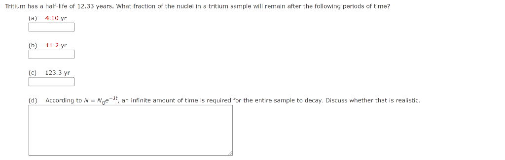 Tritium Has A Half Life Of 12 33 Years What Fraction Of The Nuclei In A Tritium Sample Will Remain After The Following 1