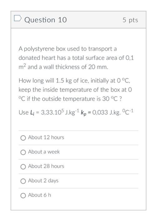 D Question 10 5 Pts A Polystyrene Box Used To Transport A Donated Heart Has A Total Surface Area Of 0 1 M And A Wall Th 1