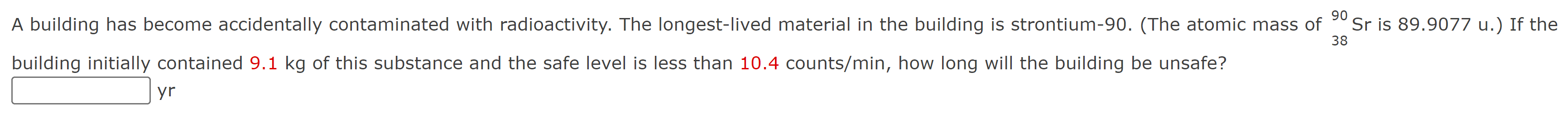 90 A Building Has Become Accidentally Contaminated With Radioactivity The Longest Lived Material In The Building Is Str 1