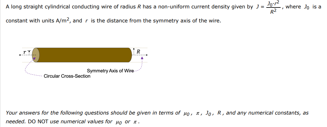A Long Straight Cylindrical Conducting Wire Of Radius R Has A Non Uniform Current Density Given By J 10 1 R Where 1