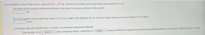 A Jet Airplane In Level Flight Has A Mass Of 8 60 10 Kg And The Two Wings Have An Estimated Total Area Of 91 0 M E W 1