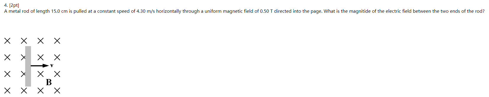 4 2pt A Metal Rod Of Length 15 0 Cm Is Pulled At A Constant Speed Of 4 30 M S Horizontally Through A Uniform Magnetic 1