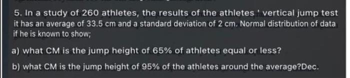 5 In A Study Of 260 Athletes The Results Of The Athletes Vertical Jump Test It Has An Average Of 33 5 Cm And A Standa 1