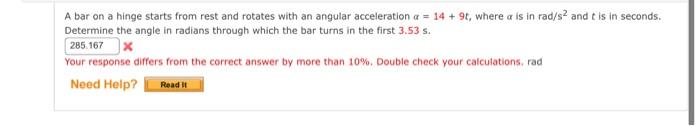 A Bar On A Hinge Starts From Rest And Rotates With An Angular Acceleration A 14 9t Where A Is In Rad S And It Is I 1