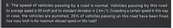 6 The Speed Of Vehicles Passing By A Road Is Normal Vehicles Passing By This Road Its Average Speed Is 65 Km H And Its 1