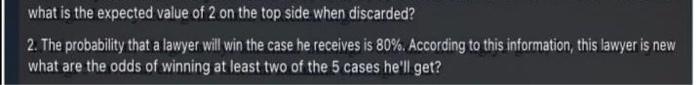 What Is The Expected Value Of 2 On The Top Side When Discarded 2 The Probability That A Lawyer Will Win The Case He Re 1