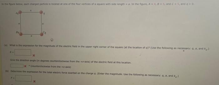 In The Figure Below Each Charged Particle Is Located At One Of The Four Vertices Of A Square With Side Length A In T 1