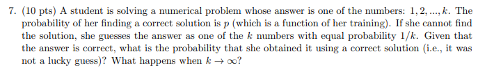 7 10 Pts A Student Is Solving A Numerical Problem Whose Answer Is One Of The Numbers 1 2 K The Probability O 1