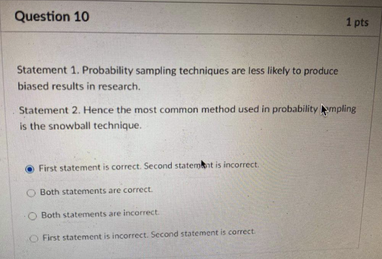 Question 10 1 Pts Statement 1 Probability Sampling Techniques Are Less Likely To Produce Biased Results In Research St 1