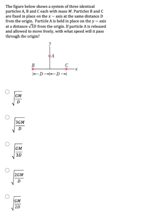 The Figure Below Shows A System Of Three Identical Particles A B And C Each With Mass M Particles B And C Are Fixed In 1