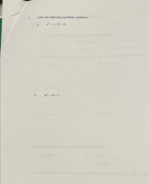 5 Solve The Following Quadratic Equations X X 12 0 B 4t 9t 3 1