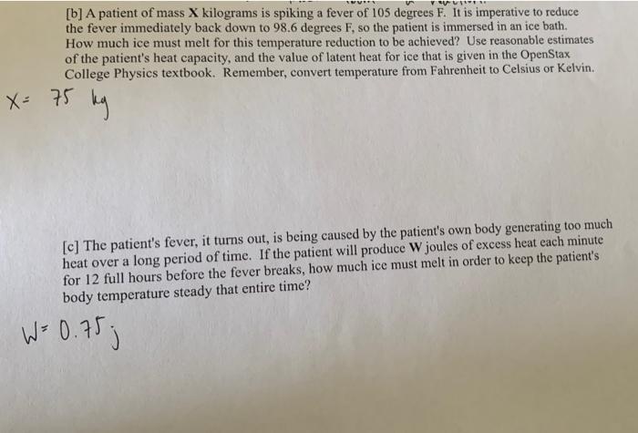 B A Patient Of Mass X Kilograms Is Spiking A Fever Of 105 Degrees F It Is Imperative To Reduce The Fever Immediately 1