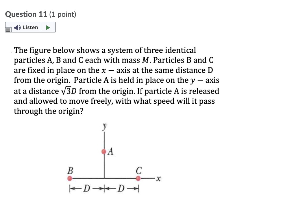 Question 11 1 Point Listen The Figure Below Shows A System Of Three Identical Particles A B And C Each With Mass M 1