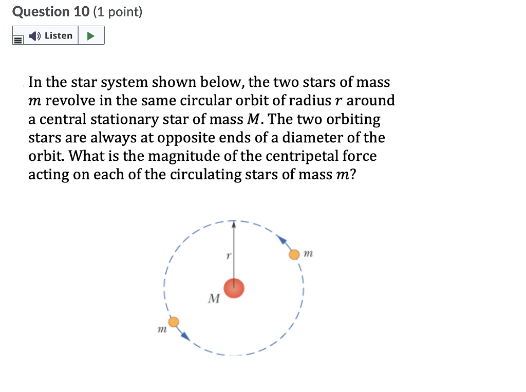 Question 10 1 Point Listen In The Star System Shown Below The Two Stars Of Mass M Revolve In The Same Circular Orbit 1