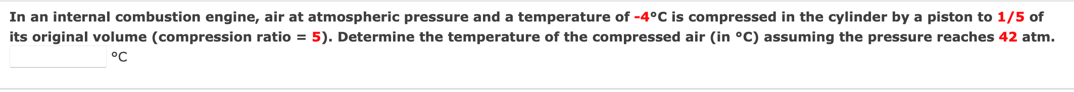 In An Internal Combustion Engine Air At Atmospheric Pressure And A Temperature Of 4 C Is Compressed In The Cylinder By 1
