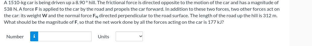 A 1510 Kg Car Is Being Driven Up A 8 90 Hill The Frictional Force Is Directed Opposite To The Motion Of The Car And H 1