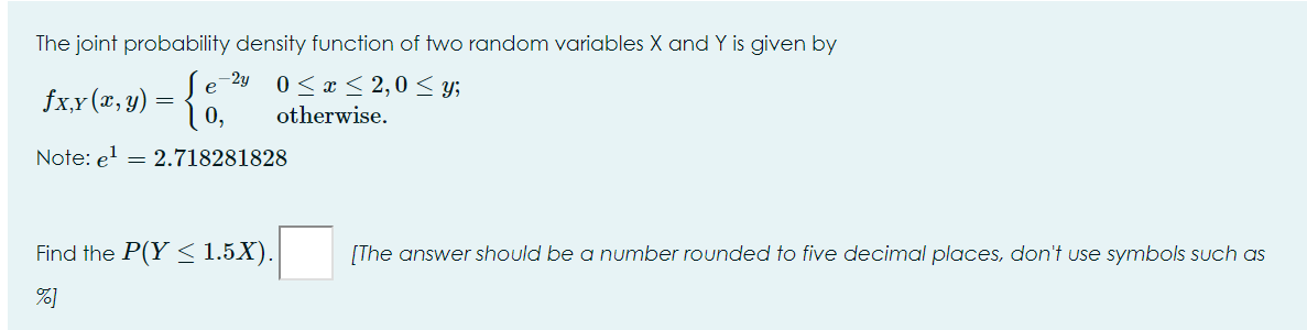 The Joint Probability Density Function Of Two Random Variables X And Y Is Given By 27 0 X 2 0 Y 0 Otherwise No 1