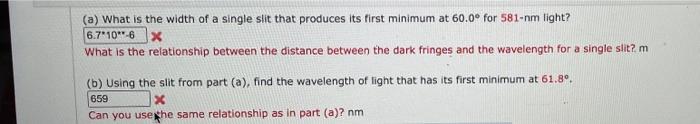 A What Is The Width Of A Single Slit That Produces Its First Minimum At 60 0 For 581 Nm Light 6 7 10 6 X What Is Th 1