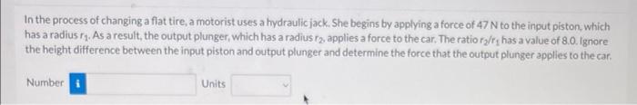 In The Process Of Changing A Flat Tire A Motorist Uses A Hydraulic Jack She Begins By Applying A Force Of 47 N To The 1