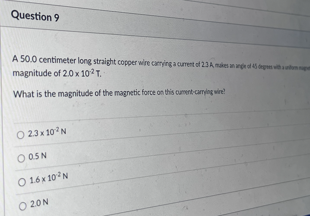 Question 9 A 50 0 Centimeter Long Straight Copper Wire Carrying A Current Of 2 3 A Makes An Angle Of 45 Degrees With A 1