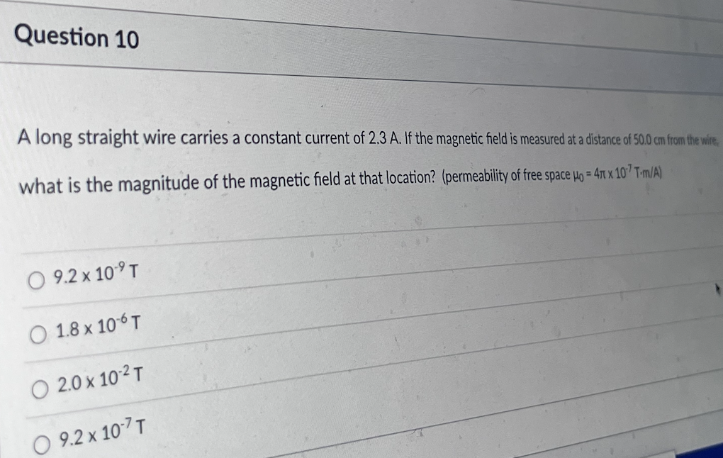 Question 10 A Long Straight Wire Carries A Constant Current Of 2 3 A If The Magnetic Field Is Measured At A Distance Of 1