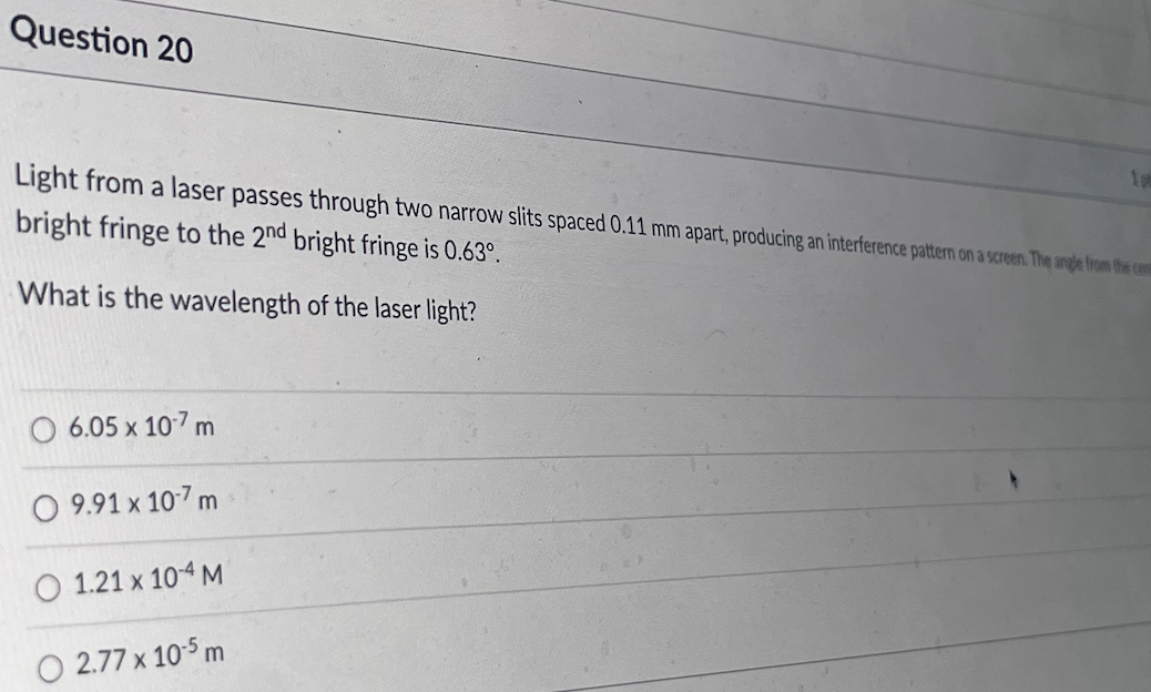 Question 20 Light From A Laser Passes Through Two Narrow Slits Spaced 0 11 Mm Apart Producing An Interference Pattern O 1