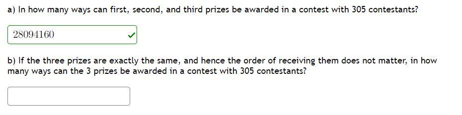 A In How Many Ways Can First Second And Third Prizes Be Awarded In A Contest With 305 Contestants 28094160 B If The 1