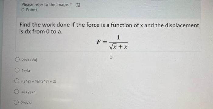 Please Refer To The Image 1 Point Find The Work Done If The Force Is A Function Of X And The Displacement Is Dx From 1