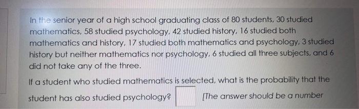In The Senior Year Of A High School Graduating Class Of 80 Students 30 Studied Mathematics 58 Studied Psychology 42 S 1