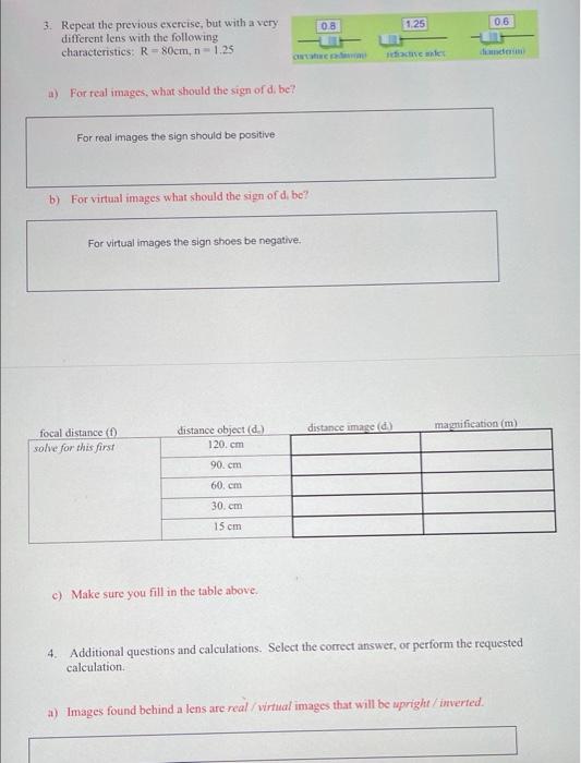 3 Repeat The Previous Exercise But With A Very Different Lens With The Following Characteristics R 80cm N 1 25 A Fo 1