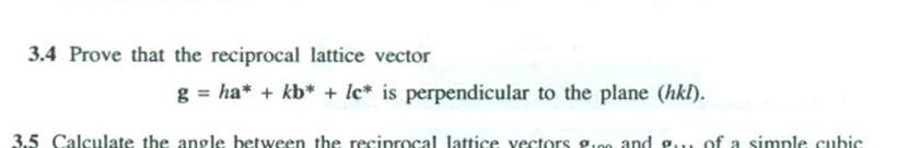 3 4 Prove That The Reciprocal Lattice Vector G Ha Kb Le Is Perpendicular To The Plane Hkl 3 5 Calculate The 1