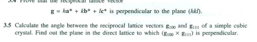 G Ha Kb Le Is Perpendicular To The Plane Hkl 3 5 Calculate The Angle Between The Reciprocal Lattice Vectors 1